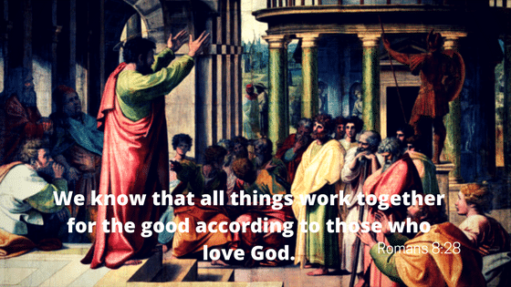 We know that all things work together for the good according to those who love God.