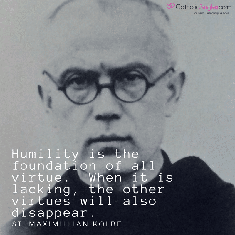 Humility is the foundation of all virtue.  When it is lacking, the other virtues will also disappear.