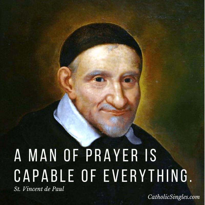 A man of prayer is capable of everything.