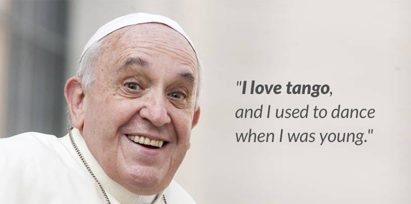 Ten Quotes from Pope Francis for Singles || I love tango, and I used to dance when I was young