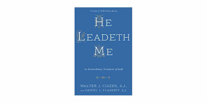 He Leadeth Me by Father Walter Ciszek 